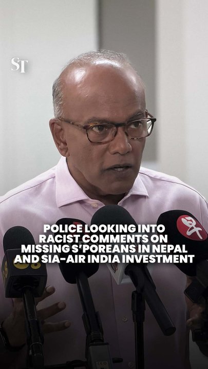 Police looking into racist comments on missing S’poreans in Nepal and SIA-Air India investment: Shanmugam