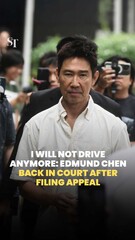 Edmund Chen back in court after filing appeal, says he will not drive again