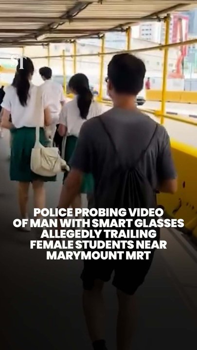 Police probing video of man with smart glasses allegedly trailing female students near Marymount MRT