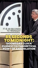 ‘Doomsday Clock’ at 85 seconds to midnight, closer to global annihilation than ever before