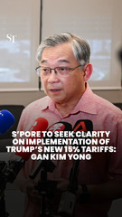 S’pore to seek clarity on implementation of Trump’s new 15% tariffs: Gan Kim Yong