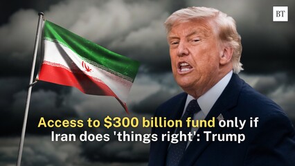 Access to $300 billion fund only if Iran does 'things right': Trump