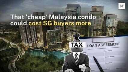 That ‘cheap’ Malaysia condo could cost SG buyers more