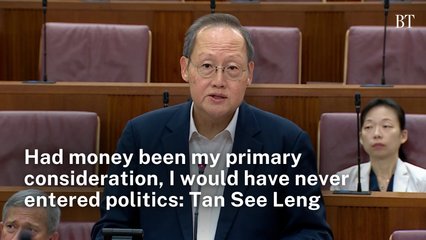 Had money been my primary consideration, I would have never entered politics: Tan See Leng