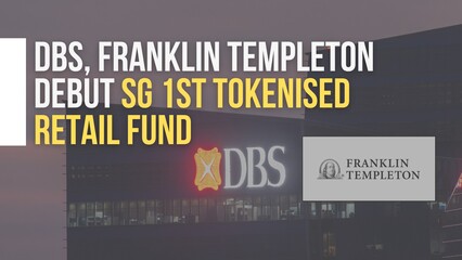DBS, Franklin Templeton debut SG 1st tokenised retail fund