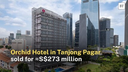 Orchid Hotel in Tanjong Pagar sold for ≈S$273 million