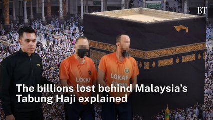 The billions lost behind Malaysia’s Tabung Haji explained