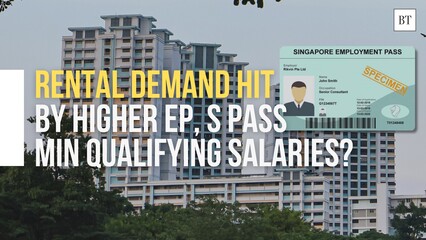 Rental demand hit by higher EP, S Pass min qualifying salaries?