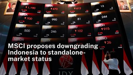 MSCI proposes downgrading Indonesia to standalone-market status
