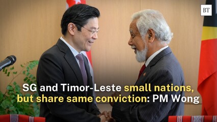 SG and Timor-Leste small nations, but share same conviction: PM Wong