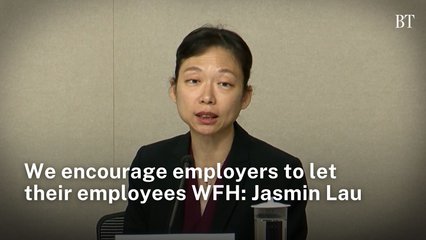 We encourage employers to let their employees WFH: Jasmin Lau