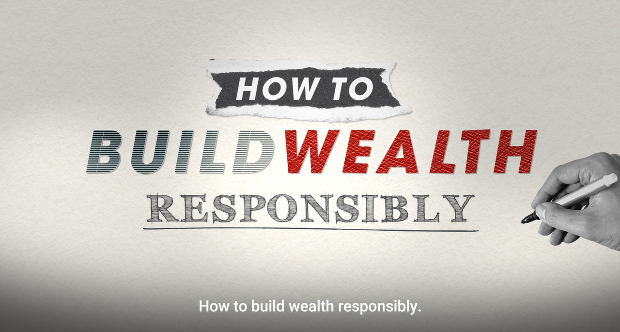 How to build wealth responsibly
